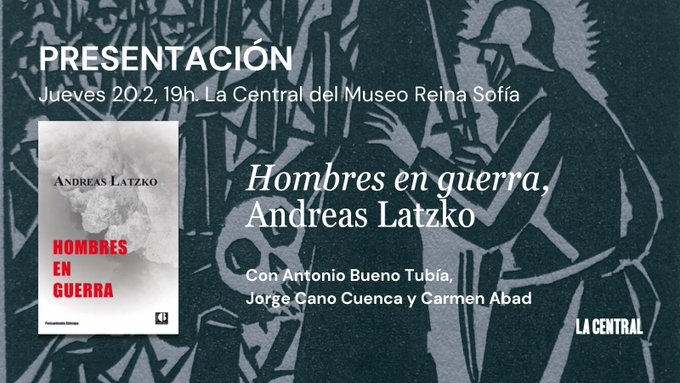 PRESENTACIÓN  HOY
🪖Hombres en guerra, Andreas Latzko
 Con Antonio Bueno Tubía, Jorge Cano Cuenca y Carmen Abad

🗓️Jueves 20.02, 19h
📍La Central del Museo Reina Sofía

🔗lacentral.com/agenda/madrid/…
