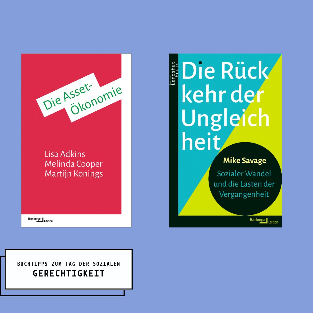 Zum heutigen Tag der sozialen Gerechtigkeit empfehlen wir zwei Bücher: »Die Asset-Ökonomie« über die Vermögenswirtschaft als Logik der Ungleichheit und »Die Rückkehr der Ungleichheit« über die Auswirkungen ökonomischer Ungleichheit auf kulturelle, soziale &amp; politische Konflikte.