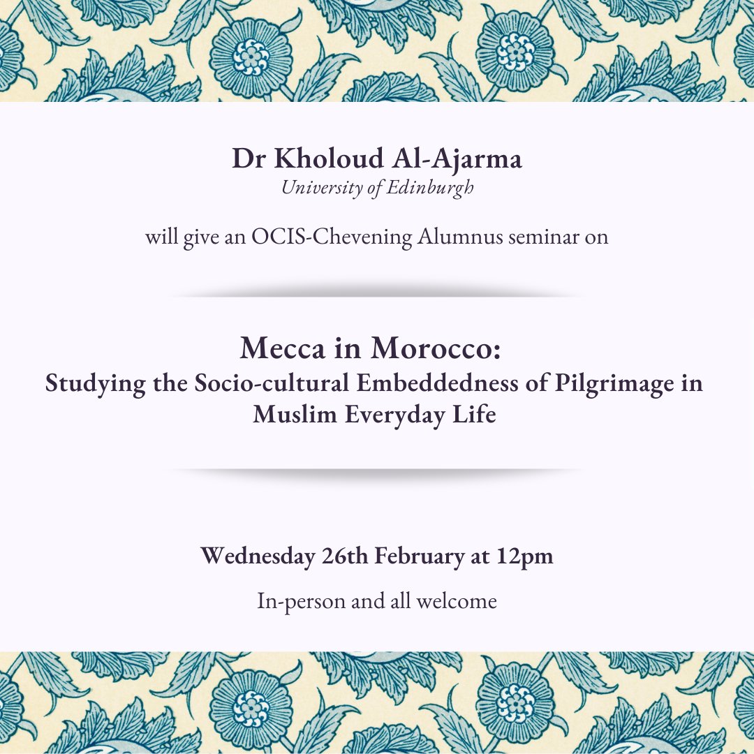 Join us next Wednesday, 26 February 2025 for a seminar by Dr Kholoud Al-Ajarma (University of Edinburgh) on the topic: 'Mecca in Morocco: Studying the Socio-cultural Embeddedness of Pilgrimage in Muslim Everyday Life’.