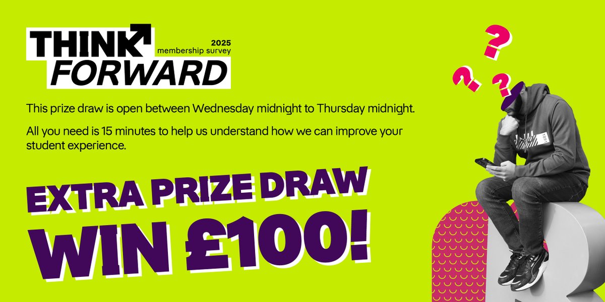 There's less than 9 hours left to enter the £100 prize draw by completing our Think Forward Membership Survey!
To complete the survey, head to: surveymonkey.com/r/3HWPJKL
Each response we get is another voice heard towards improving your student experience.