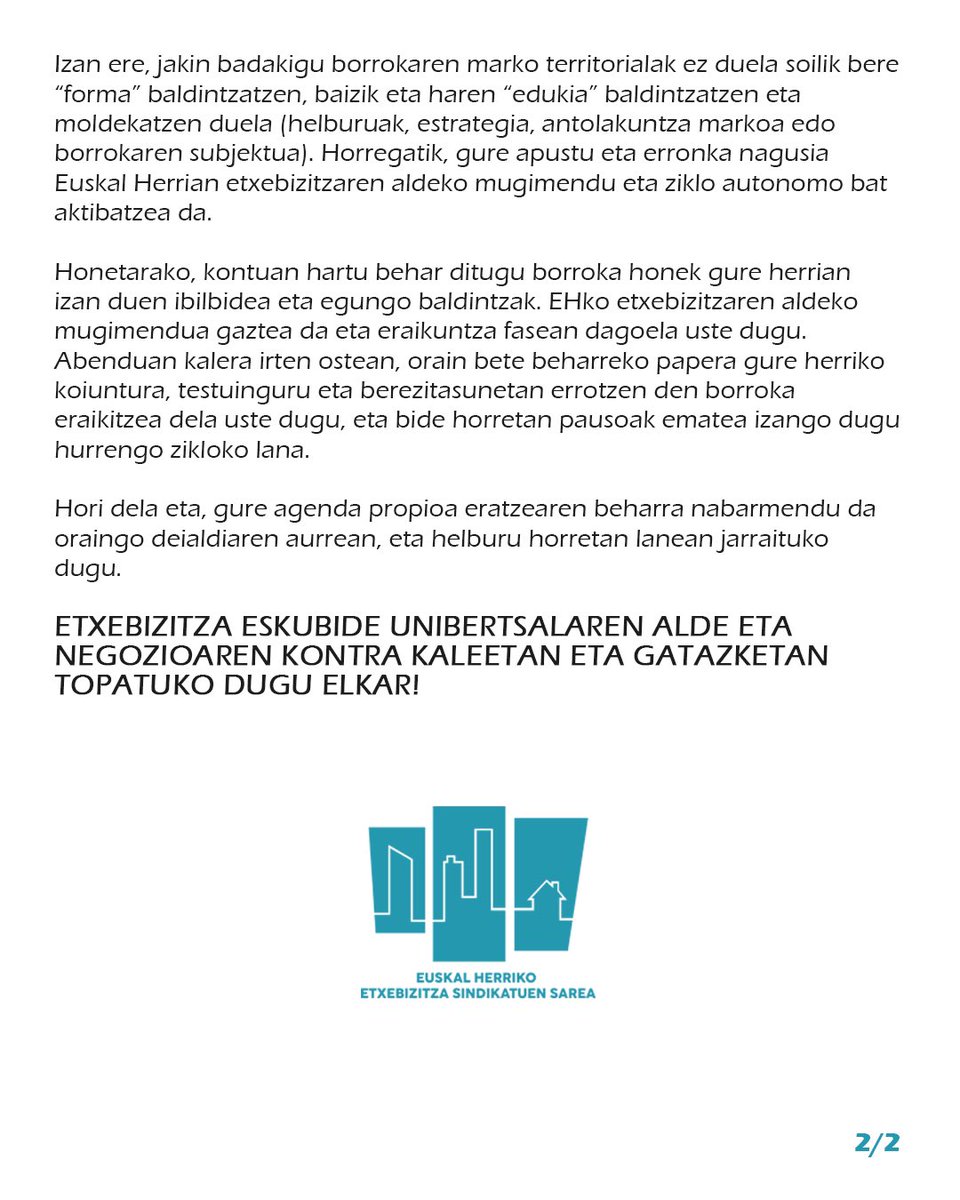 Euskal Herriko Etxebizitza Sindikatuen Sarearen adierazpenak:

“Etxebizitzaren aldeko borroka, ziklo berria eta Euskal Herria” 🗝️

Etxebizitza eskubide unibertsalaren alde eta negozioaren kontra kaleetan eta gatazketan topatuko dugu elkar!