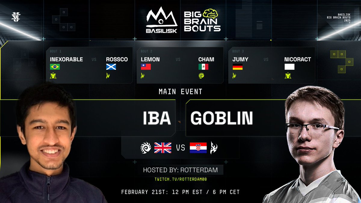 BASILISK (@basilisk_gg) on Twitter photo The BASILISK Big Brain Bouts #86 lineup is in!
🧠Watch Smart Sports🧠
INexorable |VS| <a href="/teamRosscOuk/">Ross Anderson</a>
Lemon |VS| <a href="/Chamsc2/">ExcerCham</a>
<a href="/ForJumy/">Jumy</a> |VS| Nicoract
<a href="/ibabattlenet/">Iba</a> |VS| <a href="/goblinsc2/">goblin</a>
Hosted by <a href="/RotterdaM08/">Kevin van der Kooi 🇺🇦</a>
Friday, February 21st, 12pm EST / 6pm CET The BASILISK Big Brain Bouts #86 lineup is in!
🧠Watch Smart Sports🧠
INexorable |VS| <a href="/teamRosscOuk/">Ross Anderson</a>
Lemon |VS| <a href="/Chamsc2/">ExcerCham</a>
<a href="/ForJumy/">Jumy</a> |VS| Nicoract
<a href="/ibabattlenet/">Iba</a> |VS| <a href="/goblinsc2/">goblin</a>
Hosted by <a href="/RotterdaM08/">Kevin van der Kooi 🇺🇦</a>
Friday, February 21st, 12pm EST / 6pm CET
