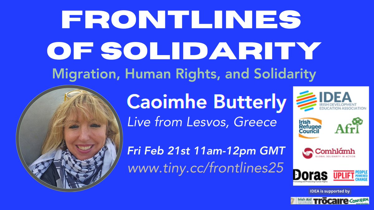 Ruairí McKiernan (@ruairimckiernan) on Twitter photo Please share 🌍🙏
Fronlines of Solidarity: join us on Zoom tomorrow/Fri 11am-12 GMT to hear from activist <a href="/CaoimheButterly/">Caoimhe Butterly</a> live from Lesvos Greece. Hosted by <a href="/IDEAIreland/">IDEA: Irish Development Education Association</a> with @afripeace, <a href="/Comhlamh/">Comhlámh</a>, <a href="/DorasIRL/">Doras</a>, <a href="/IrishRefugeeCo/">Irish Refugee Council</a>, @UpliftIRL
Free registration tiny.cc/frontlines25 Please share 🌍🙏
Fronlines of Solidarity: join us on Zoom tomorrow/Fri 11am-12 GMT to hear from activist <a href="/CaoimheButterly/">Caoimhe Butterly</a> live from Lesvos Greece. Hosted by <a href="/IDEAIreland/">IDEA: Irish Development Education Association</a> with @afripeace, <a href="/Comhlamh/">Comhlámh</a>, <a href="/DorasIRL/">Doras</a>, <a href="/IrishRefugeeCo/">Irish Refugee Council</a>, @UpliftIRL
Free registration tiny.cc/frontlines25