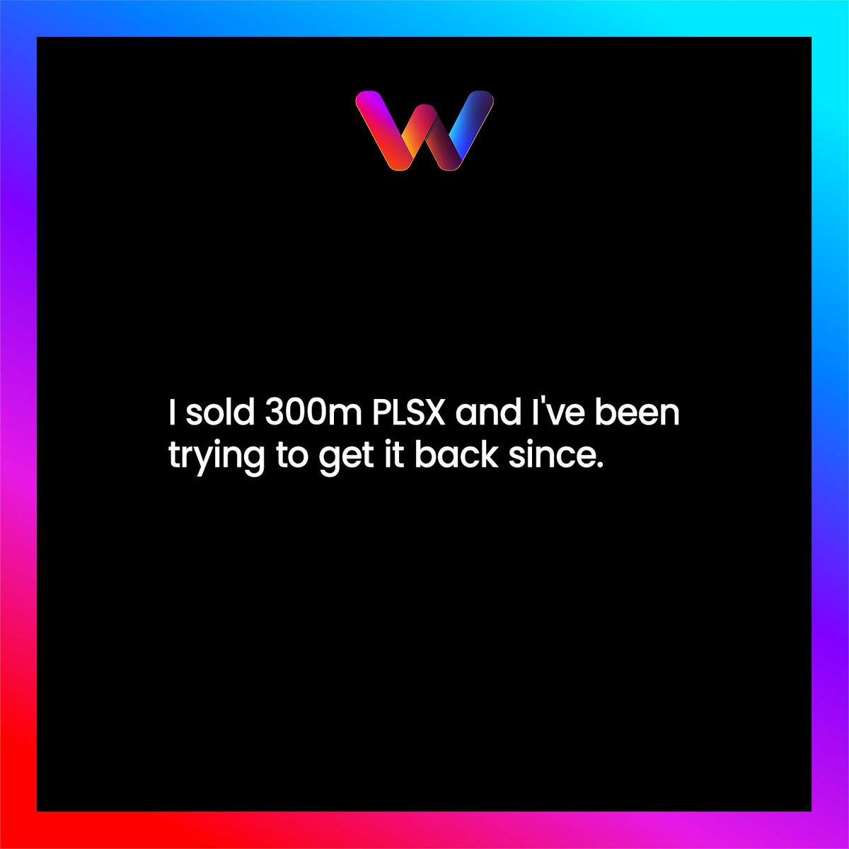 plswhisper (@plswhisper) on Twitter photo I sold 300m PLSX and I've been trying to get it back since. I sold 300m PLSX and I've been trying to get it back since.