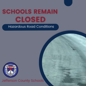 Jefferson County Schools will be closed on Friday February 21, 2025 due to potential for hazardous road conditions. Stay warm and be safe!