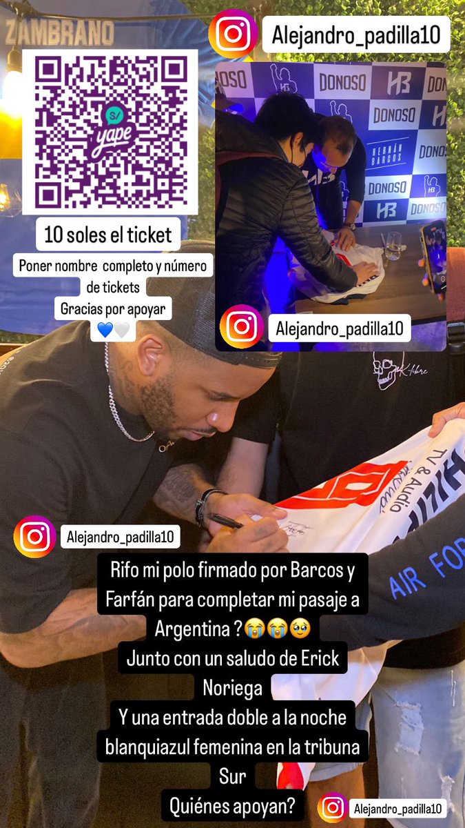 Alejandro padilla 🌚 (@oscurodark100) on Twitter photo Voy a rifar mi polo firmado por <a href="/Hernanbarcos/">Hernán Barcos</a> y por <a href="/JeffersonF_10/">Jefferson Farfan</a> para intentar completar mi pasaje a Argentina para el partido de vuelta de <a href="/ClubALoficial/">Club Alianza Lima</a>.
Gracias por el apoyo, tanto si compras un ticket o compartes.
<a href="/Walo_1901/">Walo</a> <a href="/A_Goyzueta4/">El Discípulo</a> <a href="/SobrinoV_Edu/">Edu Sobrino</a> <a href="/gersoncuba2603/">𝐆𝐄𝐑𝐒𝐎𝐍 𝐂𝐔𝐁𝐀 🎙⚽️</a> Voy a rifar mi polo firmado por <a href="/Hernanbarcos/">Hernán Barcos</a> y por <a href="/JeffersonF_10/">Jefferson Farfan</a> para intentar completar mi pasaje a Argentina para el partido de vuelta de <a href="/ClubALoficial/">Club Alianza Lima</a>.
Gracias por el apoyo, tanto si compras un ticket o compartes.
<a href="/Walo_1901/">Walo</a> <a href="/A_Goyzueta4/">El Discípulo</a> <a href="/SobrinoV_Edu/">Edu Sobrino</a> <a href="/gersoncuba2603/">𝐆𝐄𝐑𝐒𝐎𝐍 𝐂𝐔𝐁𝐀 🎙⚽️</a>