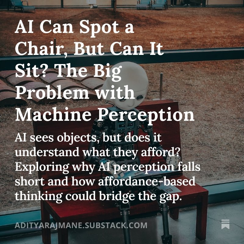 AI Can Spot a Chair, But Can It Sit? The Big Problem with Machine Perception open.substack.com/pub/adityarajm…