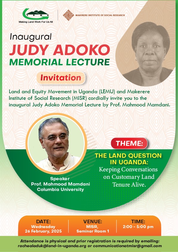 Land and Equity Movement in Uganda (@lemu_uganda) on Twitter photo LEMU in partnership with <a href="/MISR_Mak/">Makerere Institute of Social Research (MISR)</a> is organising the first 'Judy Adoko Memorial Lecture', slated for Wednesday 26th February 2025. Join us to keep
the conversations on Customary Land Tenure in Uganda Alive with Prof. Mahmood Mamdani.
#LandRightsAwareness
#AdokoMemorialLecture LEMU in partnership with <a href="/MISR_Mak/">Makerere Institute of Social Research (MISR)</a> is organising the first 'Judy Adoko Memorial Lecture', slated for Wednesday 26th February 2025. Join us to keep
the conversations on Customary Land Tenure in Uganda Alive with Prof. Mahmood Mamdani.
#LandRightsAwareness
#AdokoMemorialLecture