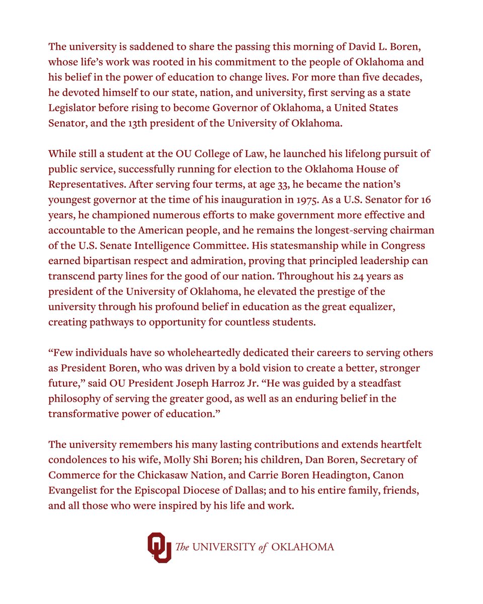 The University of Oklahoma is saddened to share the passing of David L. Boren, whose life’s work was rooted in his commitment to the people of Oklahoma and his belief in the power of education to change lives.