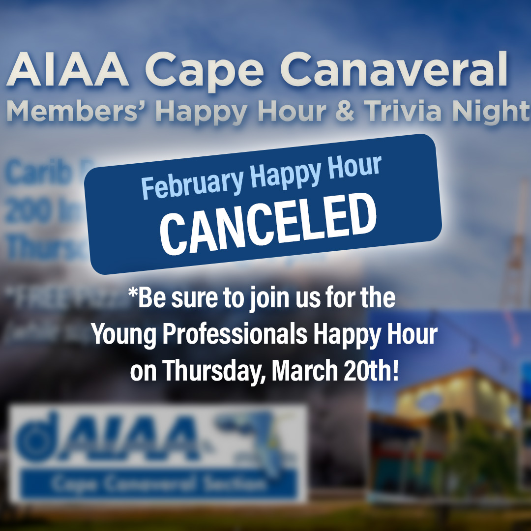 Due to unforeseen circumstances... the AIAA Members' Happy for February will not be held this month, but please make sure to join us in March for the next Young Professionals Happy Hour!! #CapeAIAA
