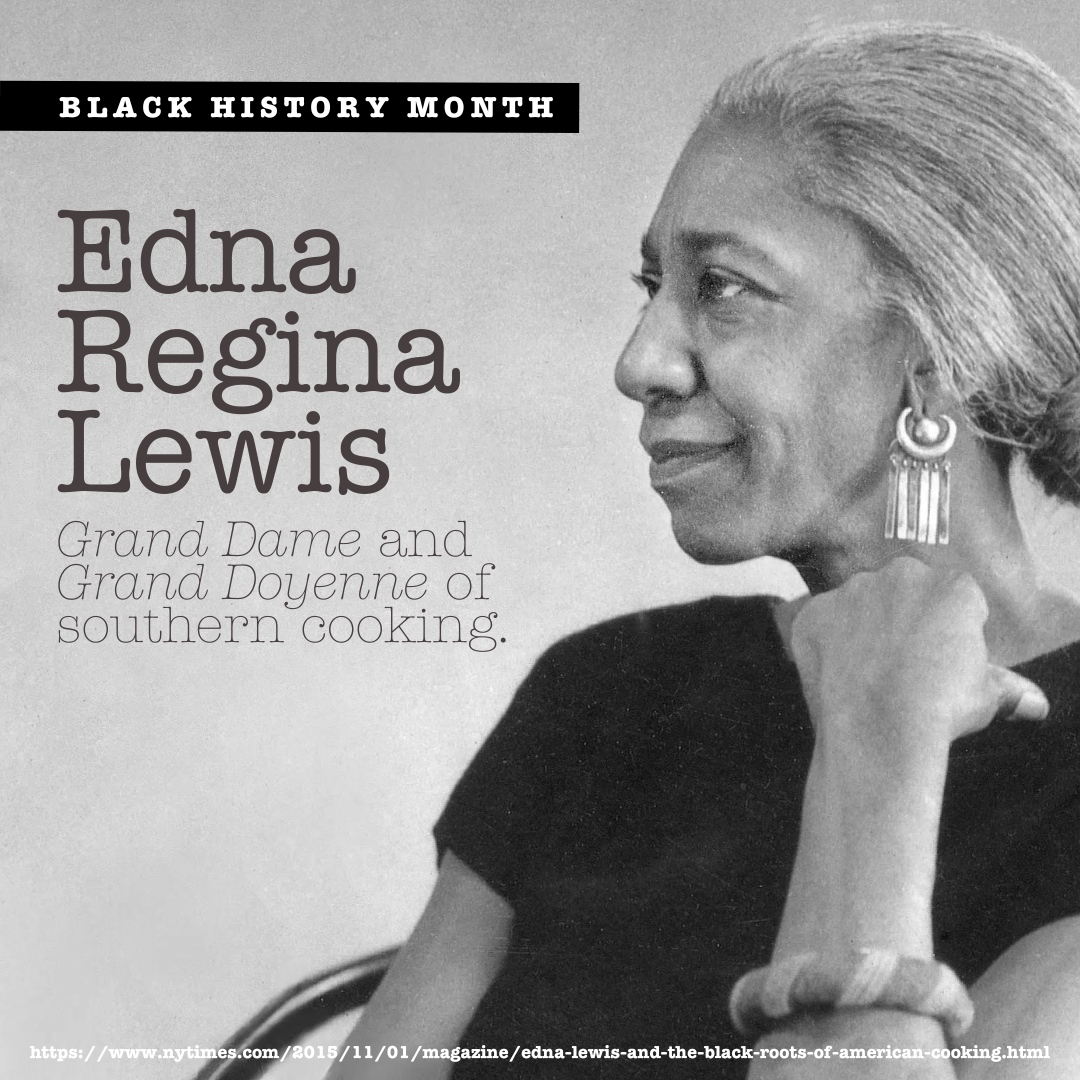 Edna Lewis was known as the Grand Dame and Grand Doyenne of southern cooking. 

In 1949 she opened Café Nicholson in New York City, serving artists and celebrities including Greta Garbo, Salvador Dali, Marlon Brando, and Eleanor Rooselvelt.

In 1999, Lewis received the James B...
