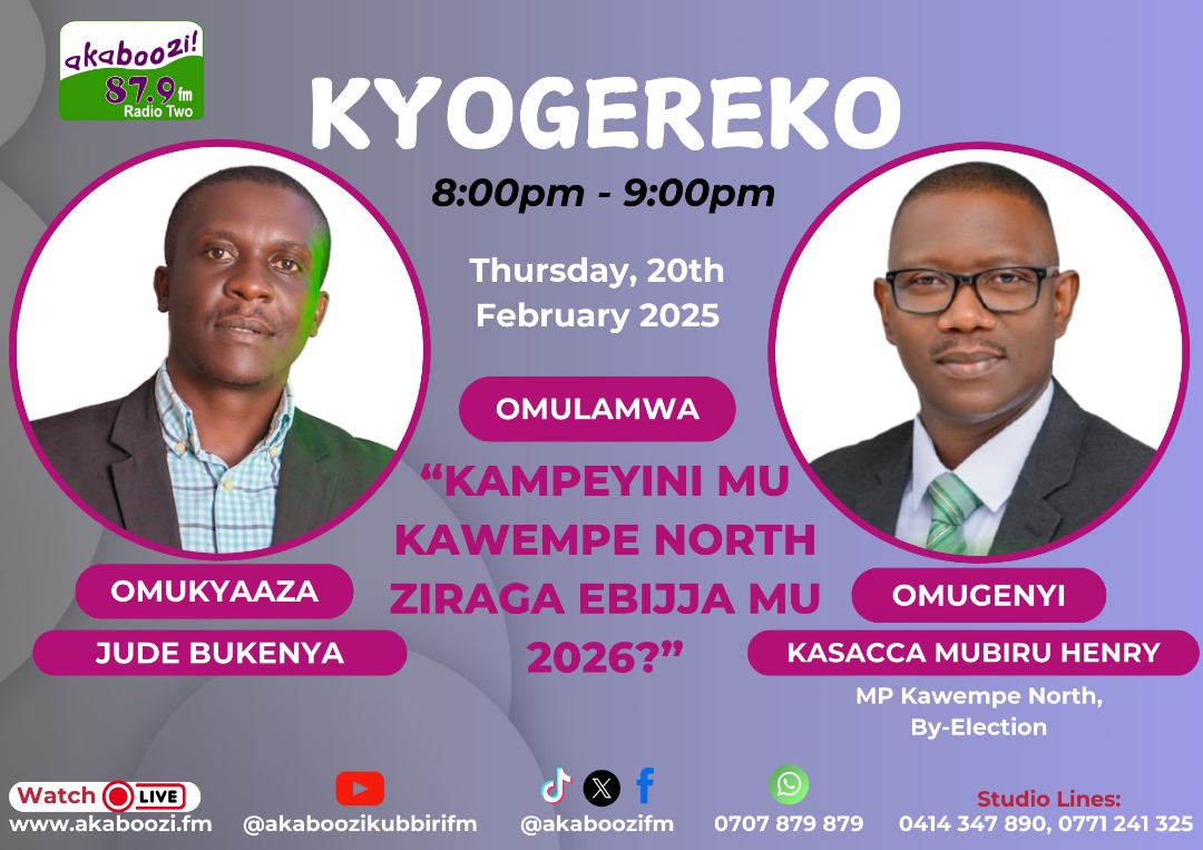 Please tune in today Akaboozi ku biri..