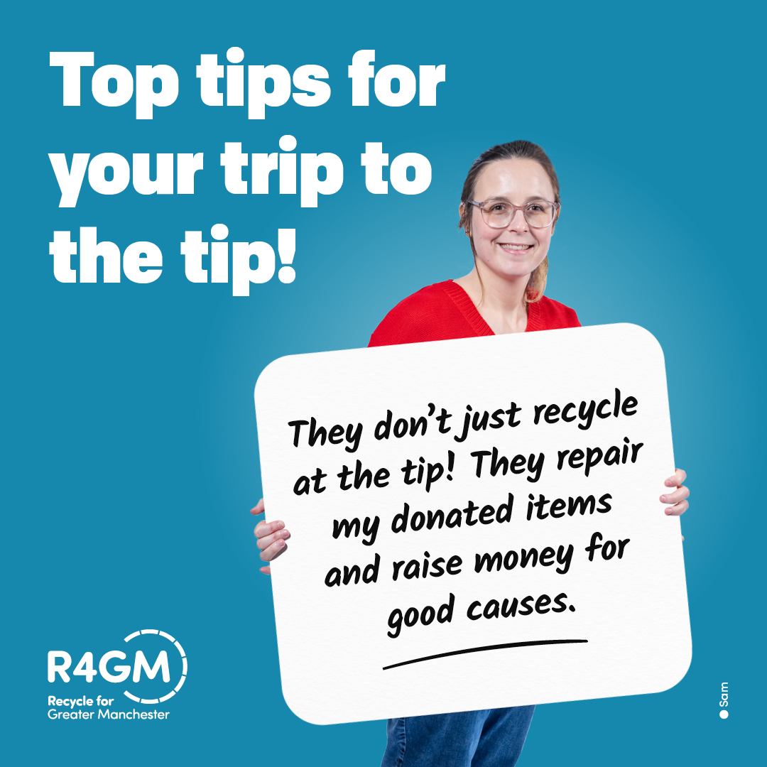 Did you know you can donate your unwanted household items at your local tip instead of throwing them away? Just look for the Renew Greater Manchester donation container.

For more tips for your trip to the tip, visit: recycleforgreatermanchester.com/top-tips