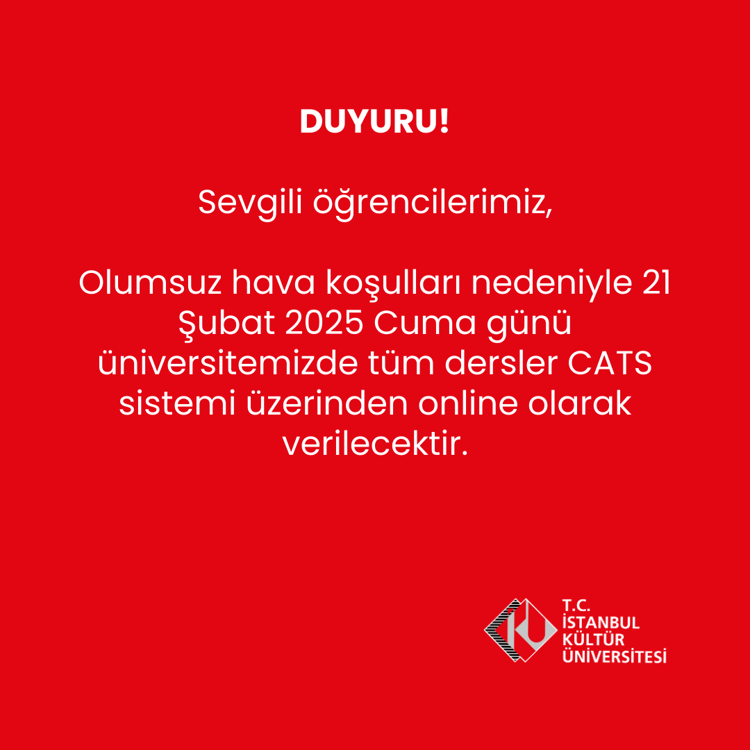 Olumsuz hava koşulları nedeniyle 21 Şubat 2025 Cuma günü üniversitemizde tüm dersler CATS sistemi üzerinden online olarak verilecektir.