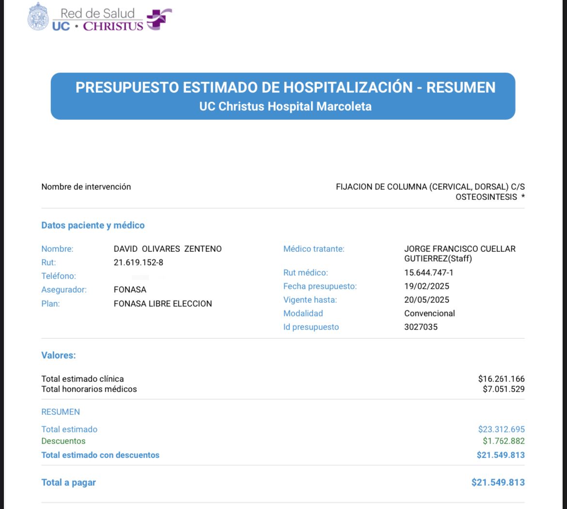 Bueno gente hoy llego el presupuesto, Lamentablemente el GES no cubre mi tipo sarcoma por lo que todo debemos realizarlo particular.
Este presupuesto es solo un estimado de la operación sin contar quimioterapias y medicamentos, por lo que agradecería mucho poder recaudar como