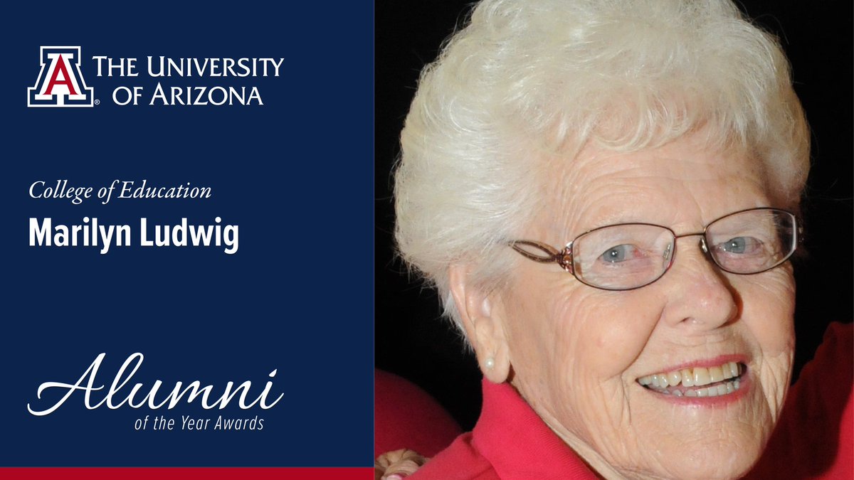 2025 Alumni of the Year Award Winner: Marilyn Ludwig ‘52 ‘56 from <a href="/uazeducation/">UArizona Education</a> 

Ludwig dedicated 48 years to teaching in
Arizona. She played a key role in opening Peter Howell and Sewell elementary schools in the Tucson Unified School District. Ludwig passed away in 2023.