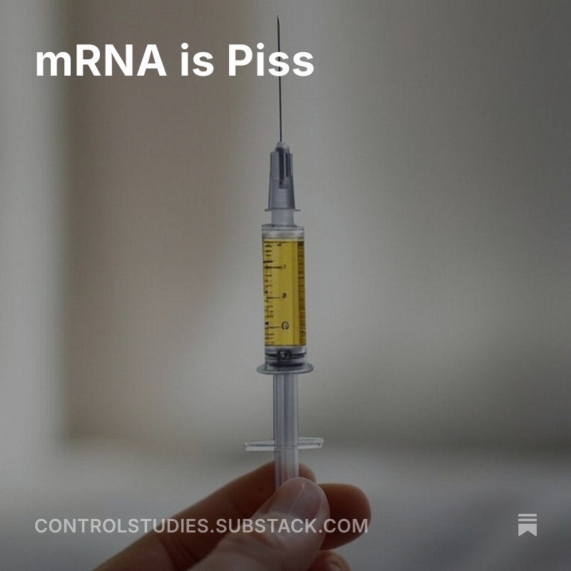 mRNA is Piddle.

When discovering Nucleotides, Albrecht Kossel confirmed his finding strangely with a test for Urea (Murexide test). When it tested positive, instead of saying he found Urea he said he discovered the building blocks of life itself. Very odd.

Article in comments.