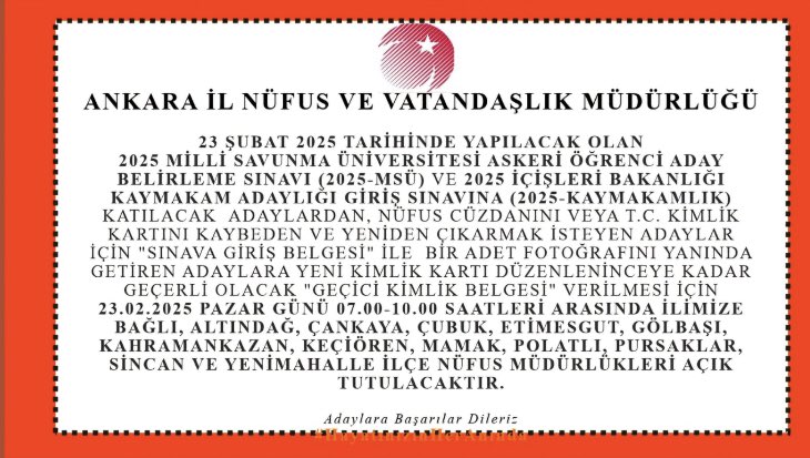 23 Şubat 2025 tarihinde yapılacak olan 2025 MSÜ ve Kaymakam Adaylığı Sınavları için,  07.00-10.00 saatleri arasında Müdürlüğümüz kimliğini kaybeden adaylar için açık bulundurulacaktır. 
<a href="/itasyapan/">İbrahim Taşyapan</a>
<a href="/edizsurucu/">Ediz Sürücü 🇹🇷🇹🇷🇹🇷</a> 
<a href="/MustafaGungorlu/">Mustafa GÜNGÖRLÜ</a> 
<a href="/PolatliKaymakam/">Polatlı_Kaymakamlığı</a>