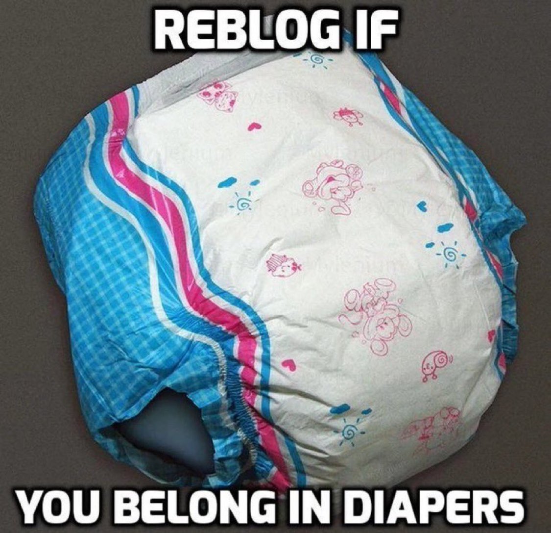 REBLOG IF YOU BELONG IN DIAPERS 👇👇