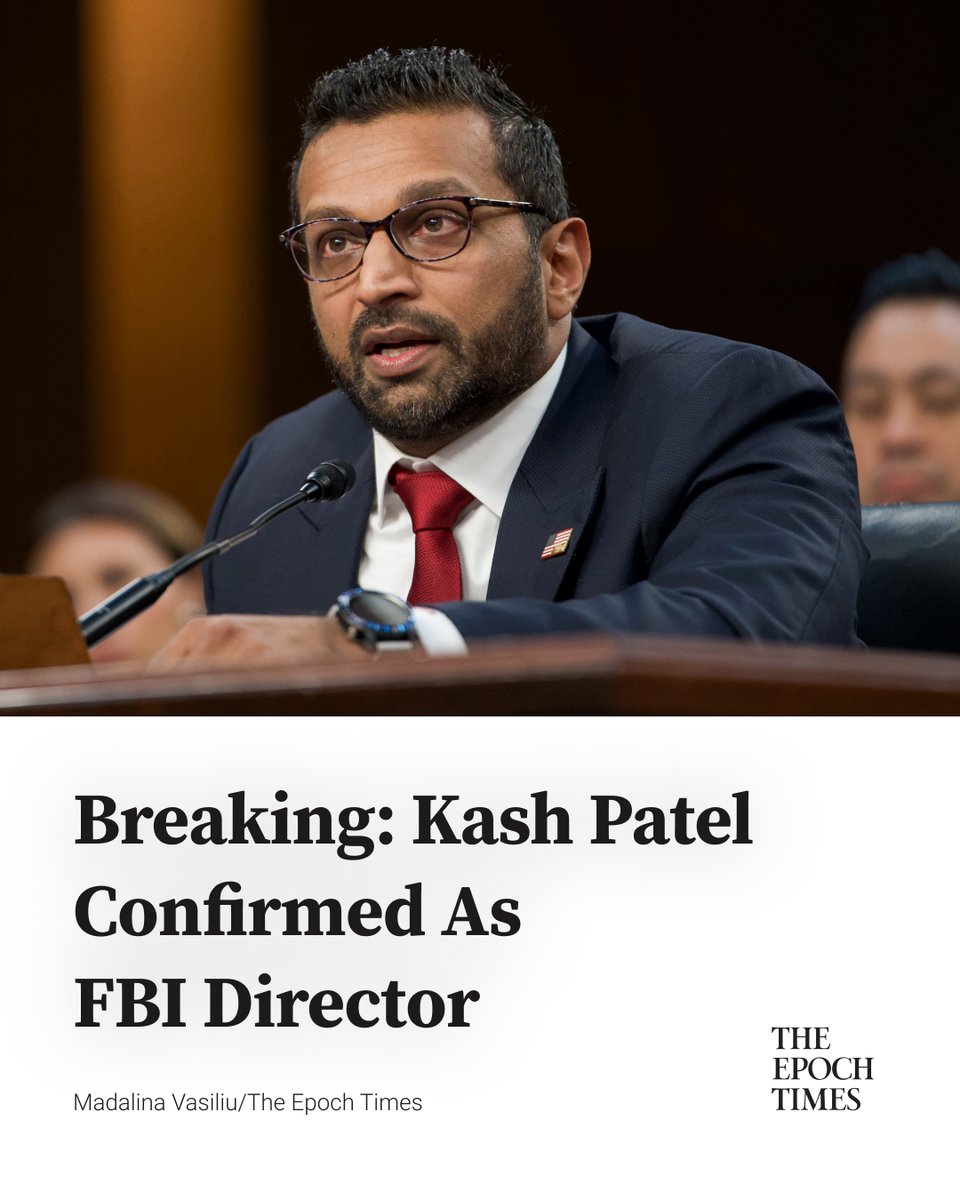 EpochTimes's tweet photo. The Senate voted to confirm Patel, a veteran of Trump’s first administration who drafted the ‘Nunes memo’ on the Crossfire Hurricane probe.
https://t.co/t78v5azN6l https://t.co/2PDZuO697q