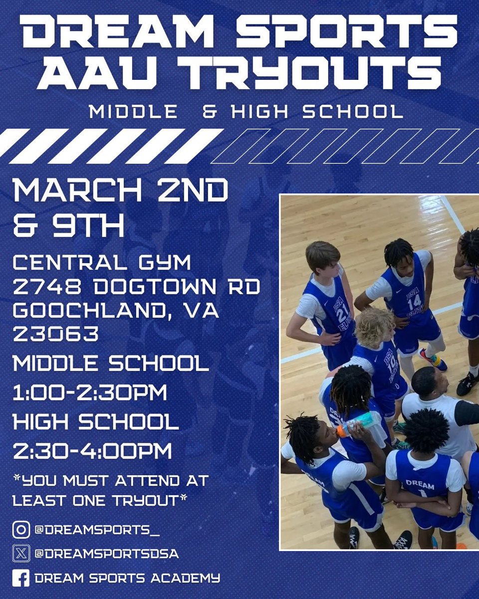 DSA Elite AAU Basketball(Dream Sports Academy):

WE ARE BACK!!! Our AAU Boys tryouts will be held on March 2 &amp; March 9! For Middle School &amp; High School. 

MS: 1-2:30pm
HS: 2:30-4pm 
(Must attend one tryout date)

Address: Central gym 
2748 Dogtown Rd
Goochland, VA  23063