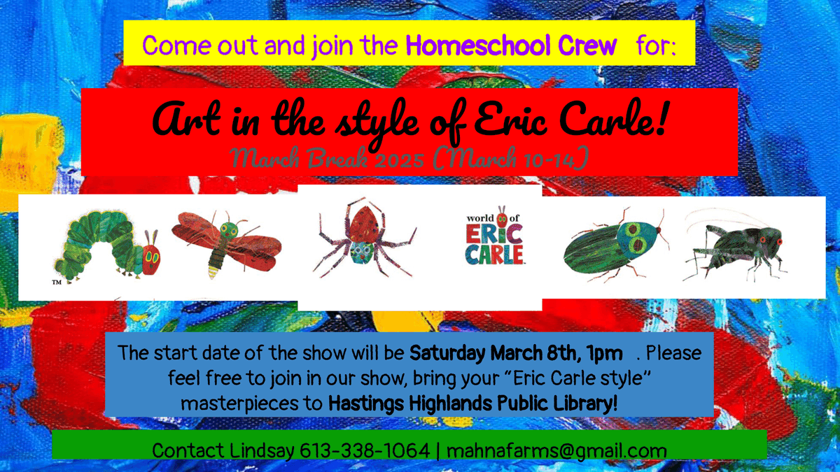 maynoothlibrary's tweet photo. This March Break, come out and see Art in the Style of Eric Carle by the Homeschool Crew! Start date is Saturday, March 8th at 1pm in the Hastings Highlands Public Library. 

For more information, contact Lindsay at 613-338-1064 or mahnafarms@gmail.com https://t.co/HHl81dDgH0