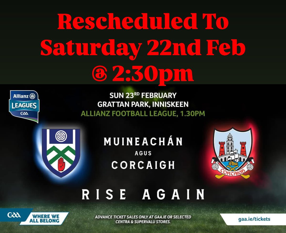 @monaghangaa (@monaghangaa) on Twitter photo ‼️PLEASE NOTE‼️
The #AllianzLeagues Division 2 match between Monaghan & <a href="/OfficialCorkGAA/">Cork GAA</a> due to be played on Sunday has been rescheduled to this SATURDAY 22nd February 2025
⏱️14:30
🏟️<a href="/InniskeenGaa/">Inniskeen Grattans</a>
🎫gaa.ie/tickets or in participating <a href="/SuperValuIRL/">SuperValu Ireland</a> or <a href="/CentraIRL/">Centra Ireland</a> ‼️PLEASE NOTE‼️
The #AllianzLeagues Division 2 match between Monaghan & <a href="/OfficialCorkGAA/">Cork GAA</a> due to be played on Sunday has been rescheduled to this SATURDAY 22nd February 2025
⏱️14:30
🏟️<a href="/InniskeenGaa/">Inniskeen Grattans</a>
🎫gaa.ie/tickets or in participating <a href="/SuperValuIRL/">SuperValu Ireland</a> or <a href="/CentraIRL/">Centra Ireland</a>