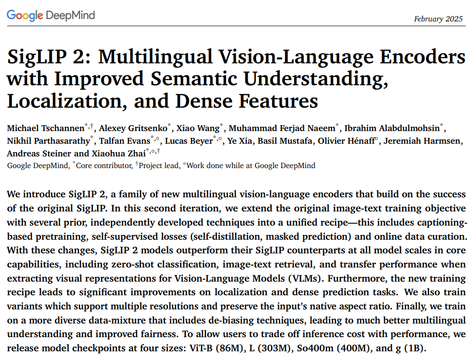 Google presents:

SigLIP 2: Multilingual Vision-Language Encoders with Improved Semantic Understanding, Localization, and Dense Features

Opensources model ckpts with four sizes from 86M to 1B