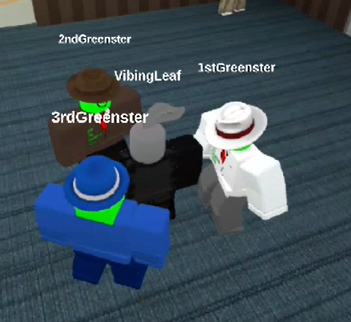 I was afk for a few minutes and then came back to find these people who call themselves "The Greensters" complimenting me the entire game