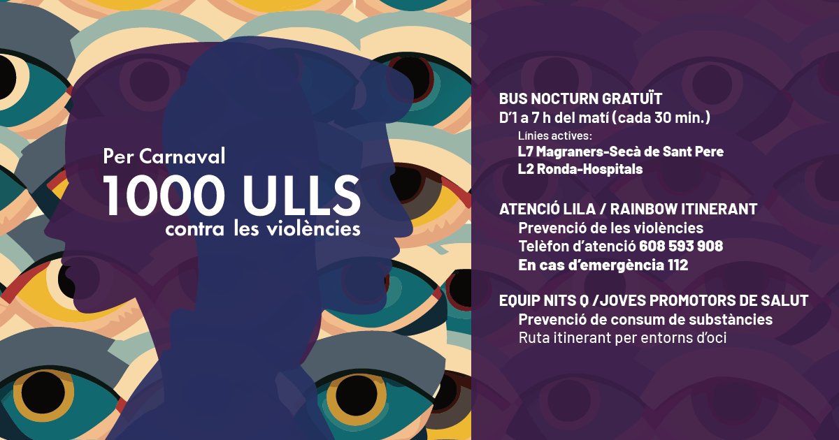 Per Carnaval, dissabte, 1 de març, es tornarà a activar el dispositiu de la campanya “1.000 Ulls”, amb dos Punts Lila-Rainbow itinerants, intervenció de l'equip Nits Q i l’ampliació de les línies de bus nocturn (L-2 i L-7).
Viu la festa amb seguretat!! #1000ulls