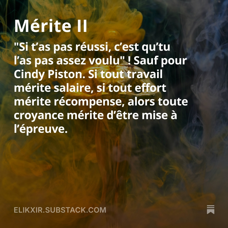 elikxir's tweet photo. Mérite II
MÉRITE II // "Si t’as pas réussi, c’est qu’tu l’as pas assez voulu" ! Sauf pour Cindy Piston. Si tout travail mérite salaire, si tout effort mérite récompense, alors toute croyance mérite d’être mise à l’épreuve.
#substack #exercicedestyle

https://t.co/bB5cgKFl3r https://t.co/pVGXZvpeJf