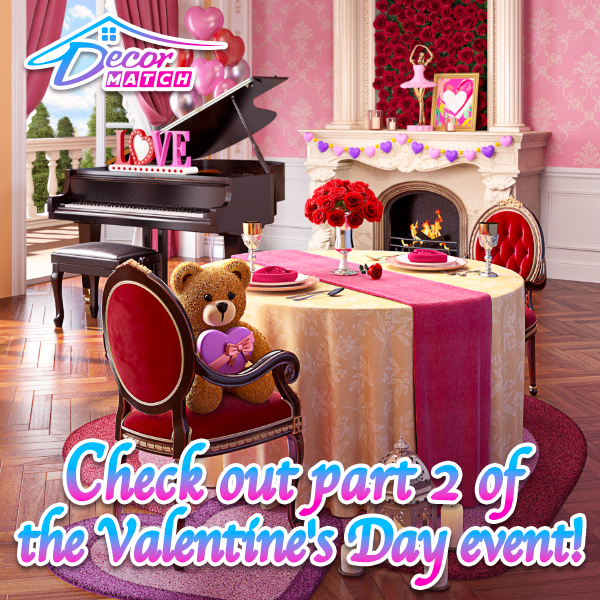 ❤️ The second part of the Valentine's Day event is here! ❤️

😍 From February 21 to March 2:

🌹 Decorate a new event room: Romantic Melodies!
🌹 Play Romantic Cruise! Maintain a win streak to get rewards!

😘 Play now and check out the new event! 😘