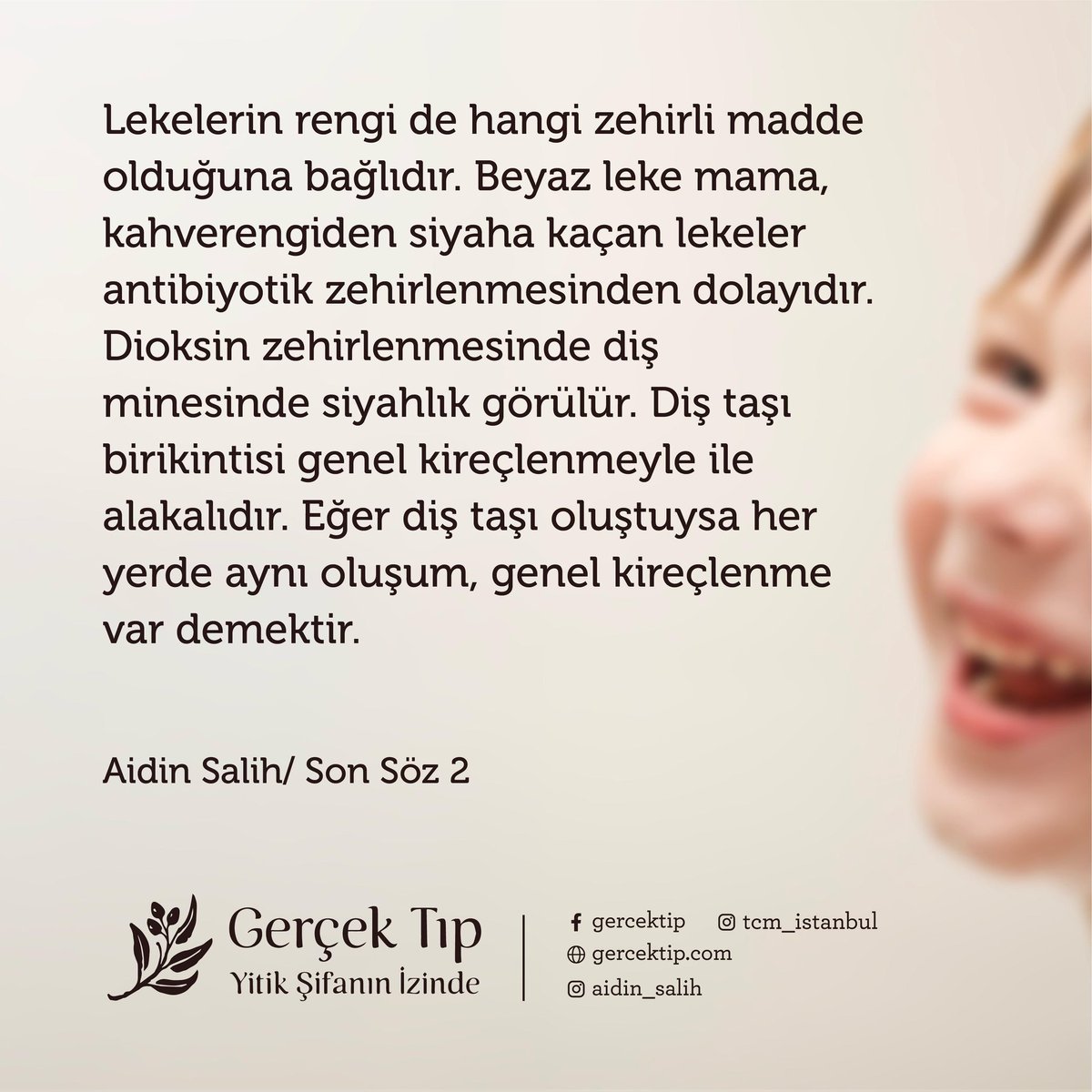 Dişlerdeki beyaz lekeler kronik zehirlenmeden dolayı oluşur.
Dişlerinde beyaz leke gördüğüm çocuklar 2 yaşına kadar muhakkak ya ilaç zehirlenmesi ya da sentetik gıda zehirlenmesi geçirmiş oluyor.O yüzden de üst ve önde olan iki merkezi dişte lekeler görülür.
Aidin Salih/Son Söz 2