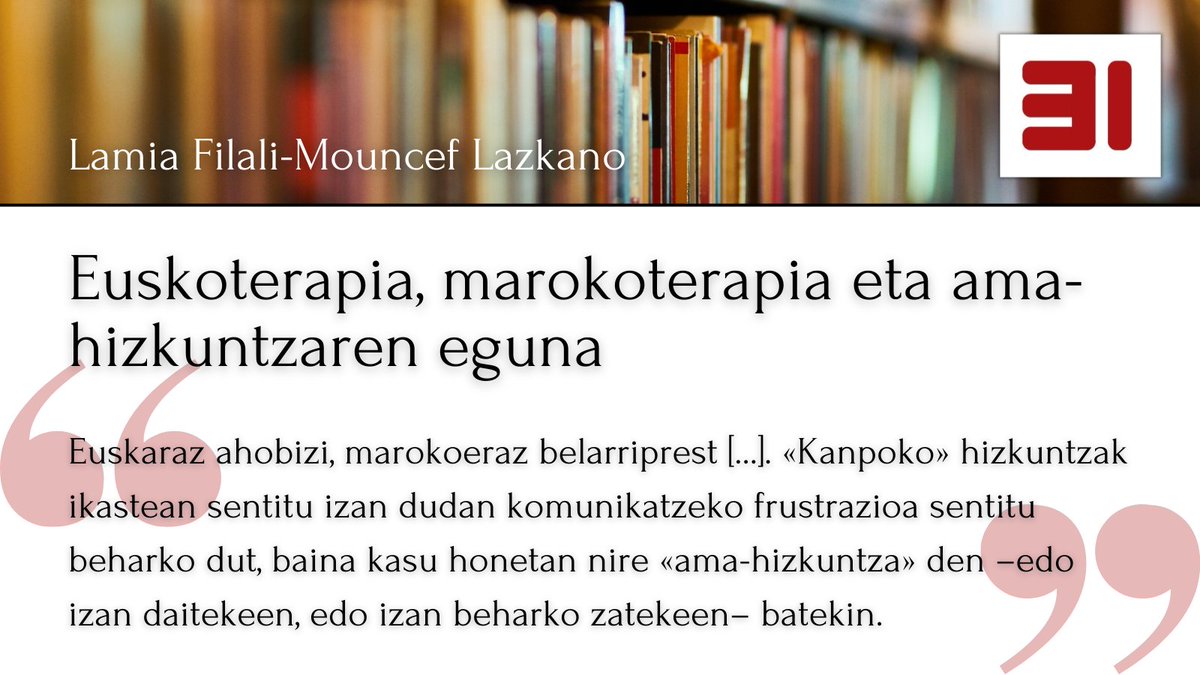 Gaur, gure blogean, "Euskoterapia, marokoterapia eta ama-hizkuntzaren eguna", Lamia Filali-Mouncefek idatzitako artikulua:
31eskutik.eus/2025/02/21/eus…