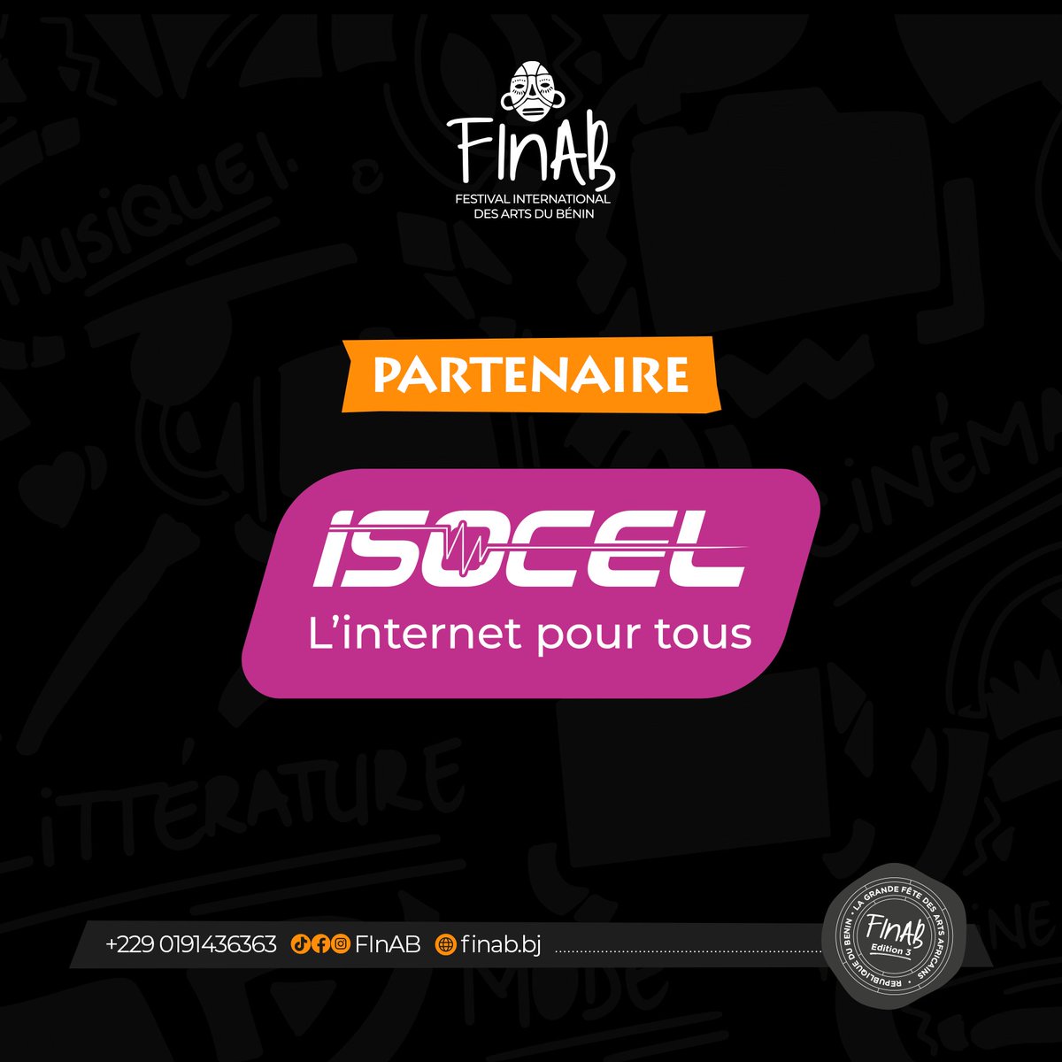 ISOCEL, partenaire du <a href="/finabbj/">FinAB - Festival International des Arts du Benin</a>  ! 

Du 21 février au 2 mars 2025, le #FInAB transforme Cotonou, Porto-Novo et Ouidah en une scène artistique vibrante !

Pourquoi ISOCEL ? Parce qu’une connexion fluide, rapide et stable, c’est essentiel pour partager la créativité sans limites !