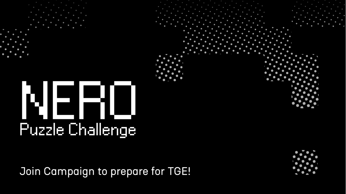🧩 NERO Puzzle Challenge 🧩

Share 1,000,000  $NERO with Us

The NERO puzzle is coming together, piece by piece. With every new partner joining us, our ecosystem takes shape. Complete our quests—including exclusive partner challenges—to celebrate the upcoming TGE and earn your