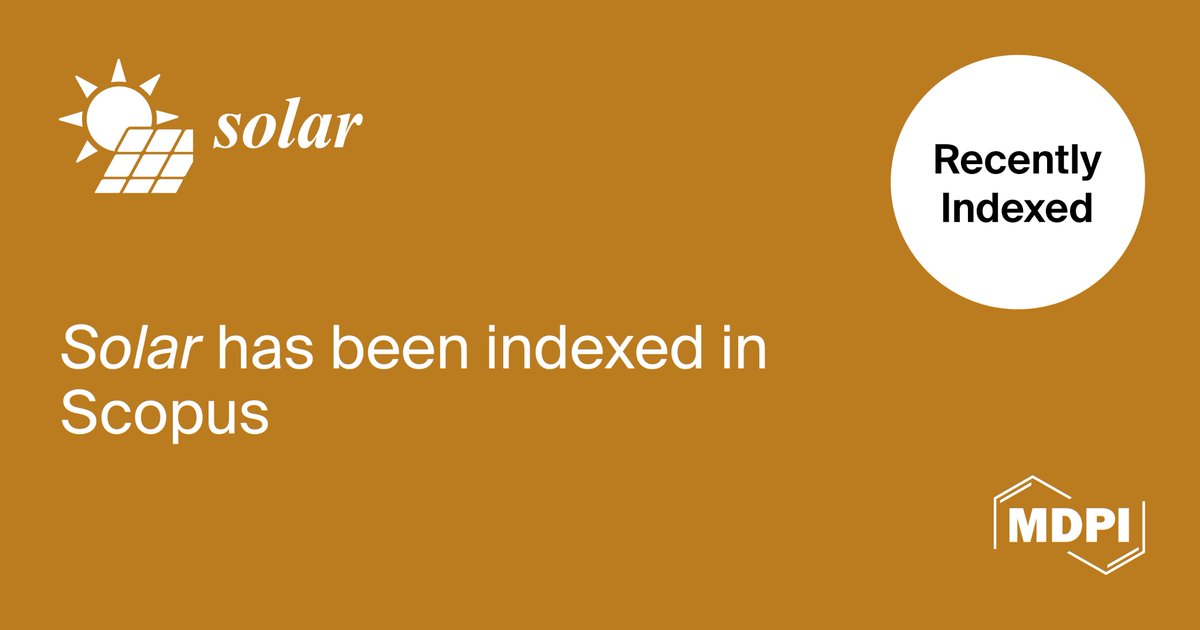 📜 We are pleased to  announce that Solar (ISSN 2673-9941) has been accepted for coverage in  the Scopus indexing database in February 2025.

🔎 Details: mdpi.com/journal/solar

Follow 👉 Solar MDPI ​⚒