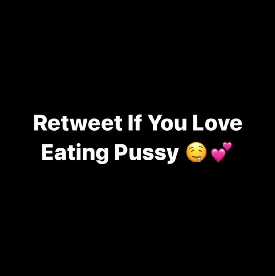 RT if you love eating p*ssy😝💦