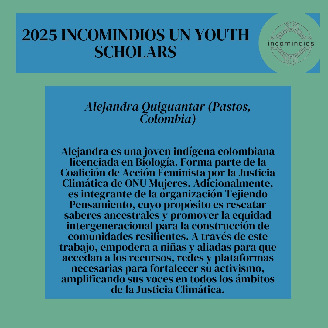 Incomindios's tweet image. *reupload* We are delighted to announce that Alejandra is our first 2025 Incomindios UN Youth Scholar!   Alejandra is an Indigenous Pastos woman from Colombia, who promotes ancestral knowledge and intergenerational equity through the empowerment of women in climate justice.