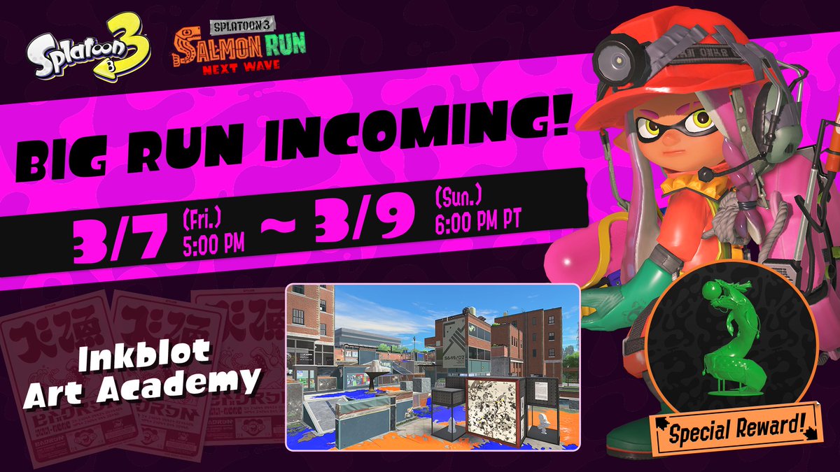 A conspicuous fax from Grizzco has just arrived!

It reads: "The Next Big Run is expected from 5pm PT on 3/7 to 6pm PT on 3/9 at Inkblot Art Academy. There's a possibility of King Salmoids coming ashore, so please take caution. We appreciate your assistance."