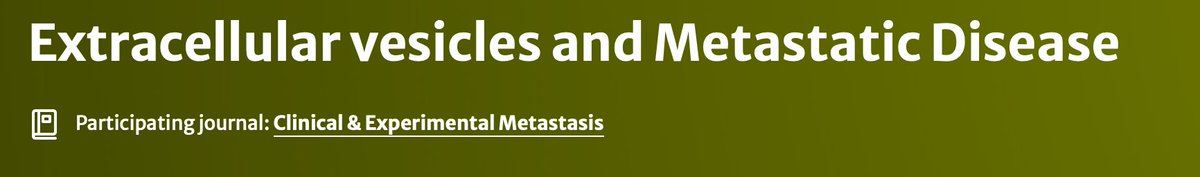 If you are working in Extracellular vesicles and metastasis you may want to submit your work to this special issue on EVs in Clinical Experimental Metastasis Journal  (Official Journal of the Metastasis Research Society)

link.springer.com/collections/fh…