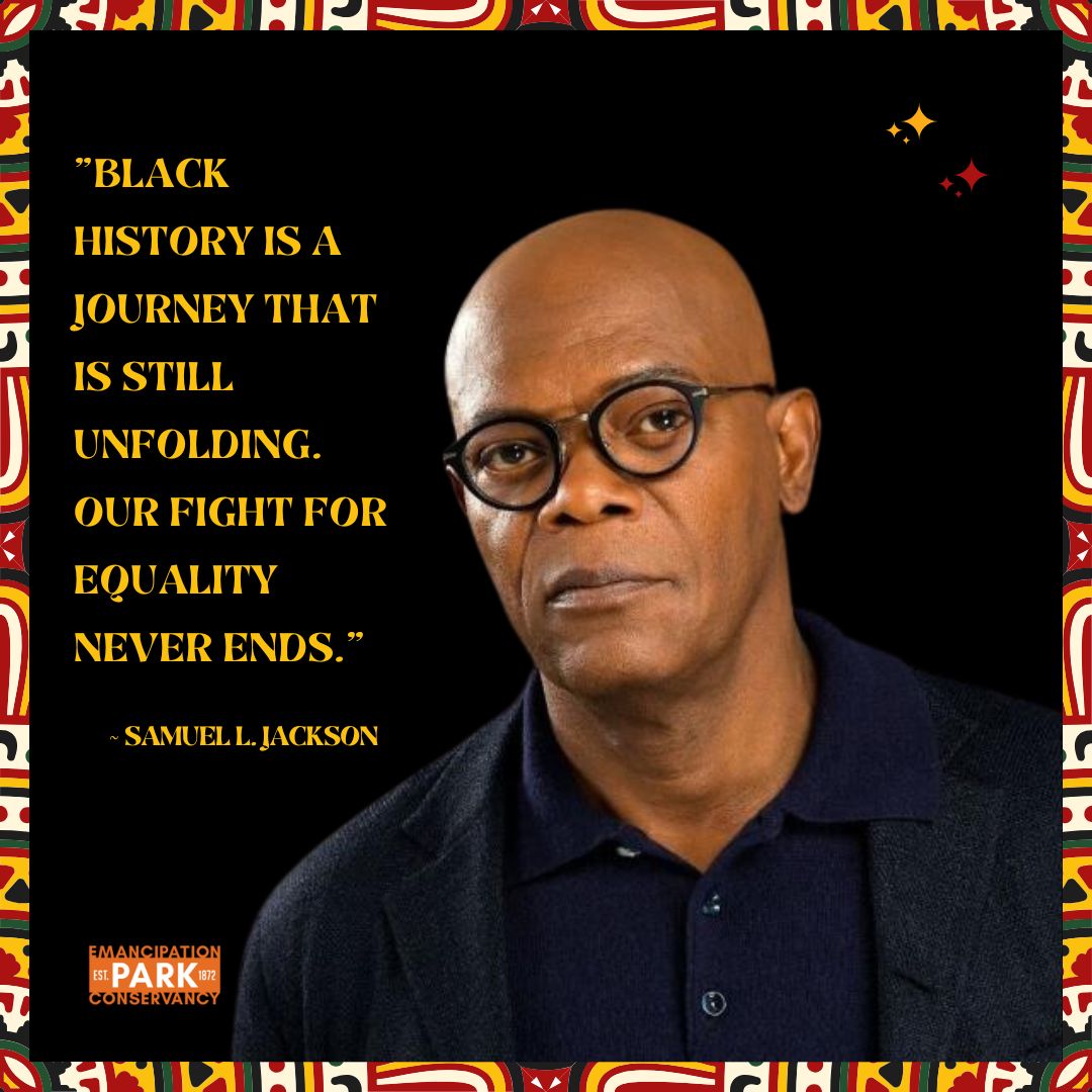 CELEBRATING &amp; REMEMBERING BLACK HISTORY - QUOTE OF THE DAY - "Black history is a journey that is still unfolding. Our fight for equality never ends."  ~ Samuel L. Jackson

Keep fighting.

#EmancipationPark
#BlackHistory
#WeAreBlackHistory
#CelebrateBlackHistory