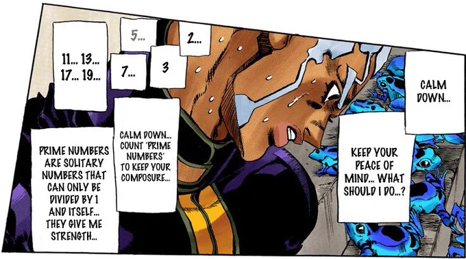 "2...3...5...7...11...13...17...19.... Prime numbers are solitary numbers that can only be divided by 1 and themselves... they give me strength." 