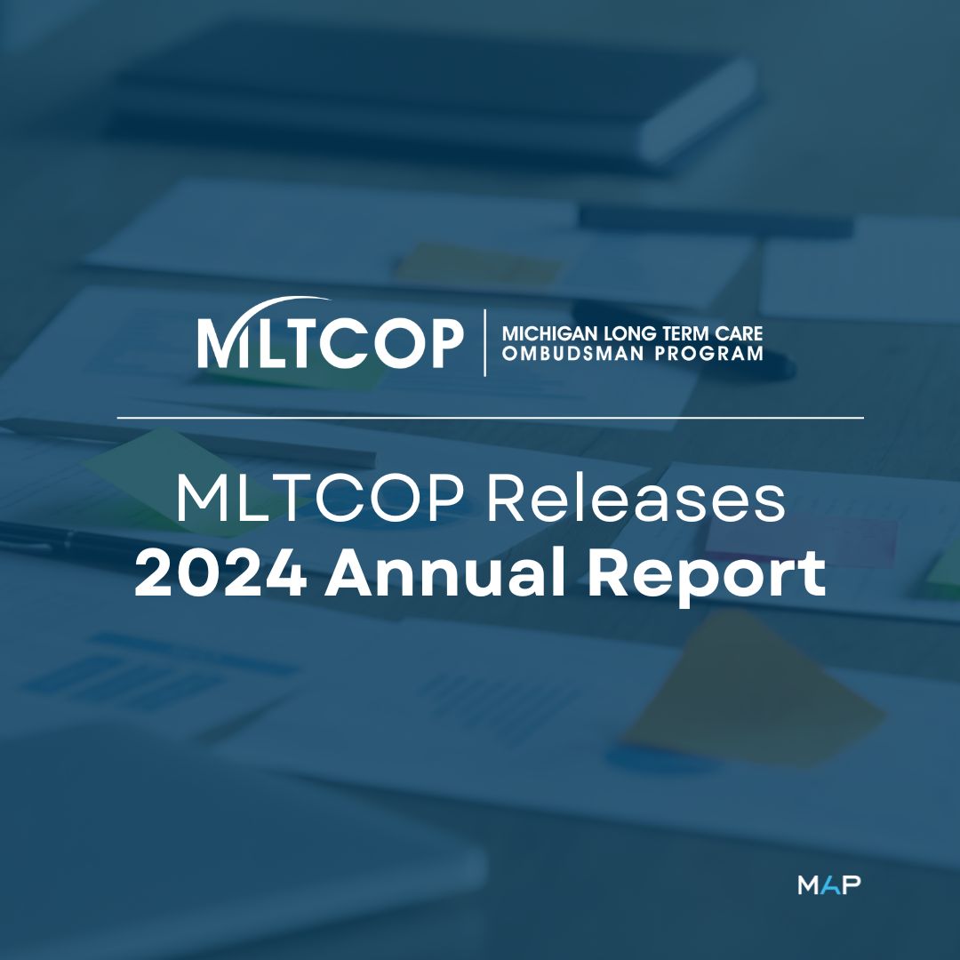 MLTCOP (Michigan Long Term Care Ombudsman Program) recently released their fiscal year 2024 annual report. The report shares highlights of their advocacy work, as well as new program resources developed in 2024. To view the report, please visit: mltcop.org/about-us/progr…