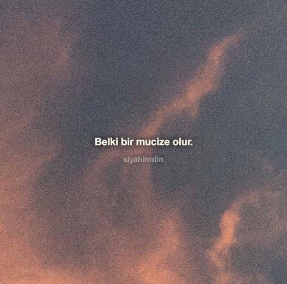 “Bir mucize olur.”