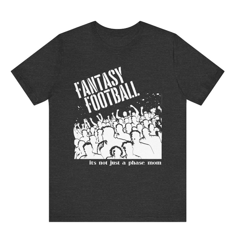 It's not just a phase, mom. 

Check out another dope shirt from sundaydreamersclub.com

Tons of rad fantasy football t-shirts... For everyone! Go find your favorite now (while they're on sale).

Help support a small business and my passion.