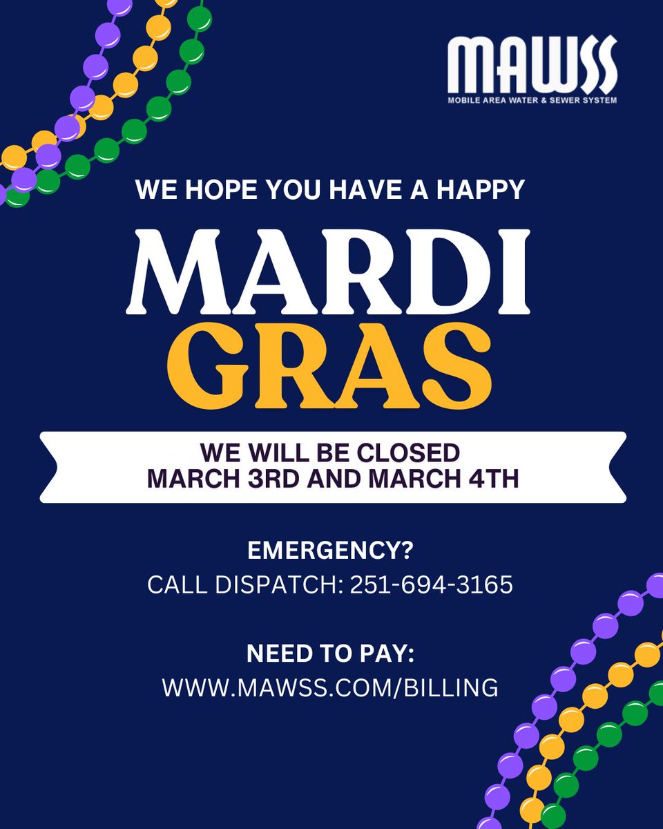 We hope you have a fantastic Mardi Gras! Please note that we will be closed on March 3rd and 4th. Enjoy the celebrations!

Emergency? Call dispatch: 251-694-3165 Need to pay a bill? Visit: MAWSS.COM/BILLING