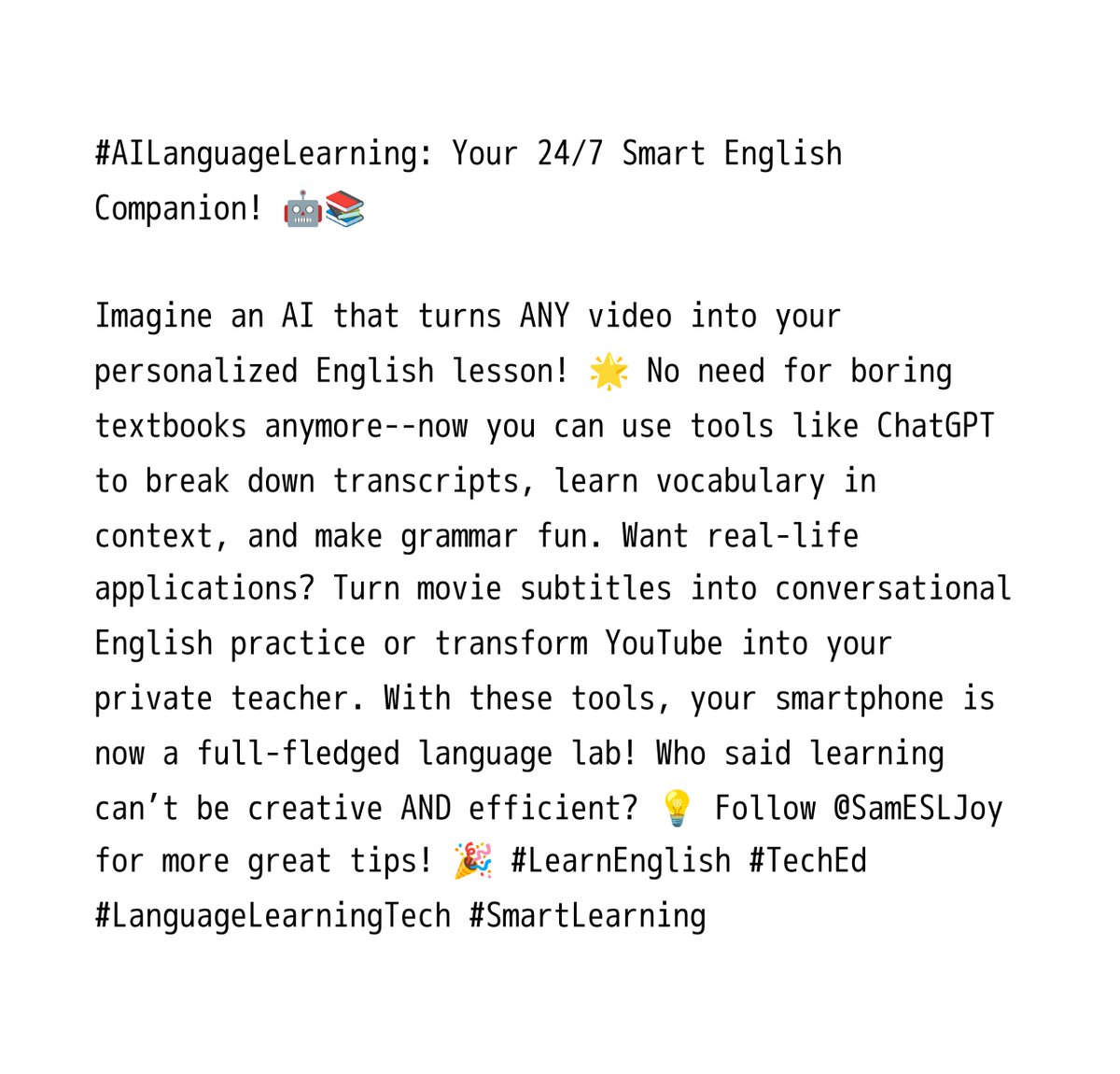 SamESLJoy's tweet image. Your 24/7 Smart English Companion! 🤖📚 Imagine an AI that turns ANY video into your personalized English lesson! @SamESLJoy #AILanguageLearning: #LearnEnglish #TechEd #LanguageLearningTech #SmartLearning