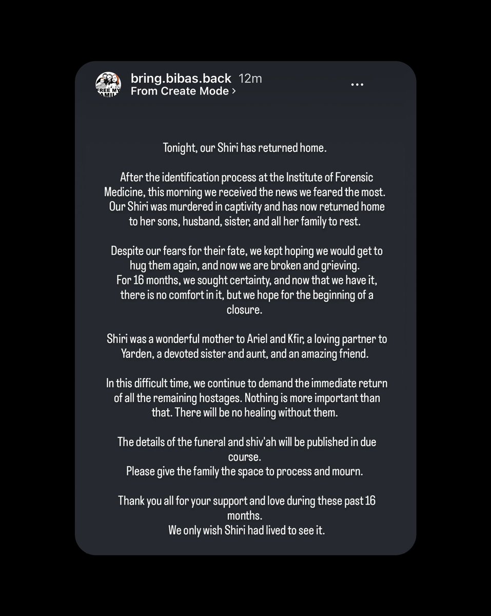 The Bibas Family just issued this statement: "Tonight, our Shiri has returned home. After the identification process at the Institute of Forensic Medicine, this morning we received the news we feared the most. Our Shiri was murdered in captivity and has now returned home to her