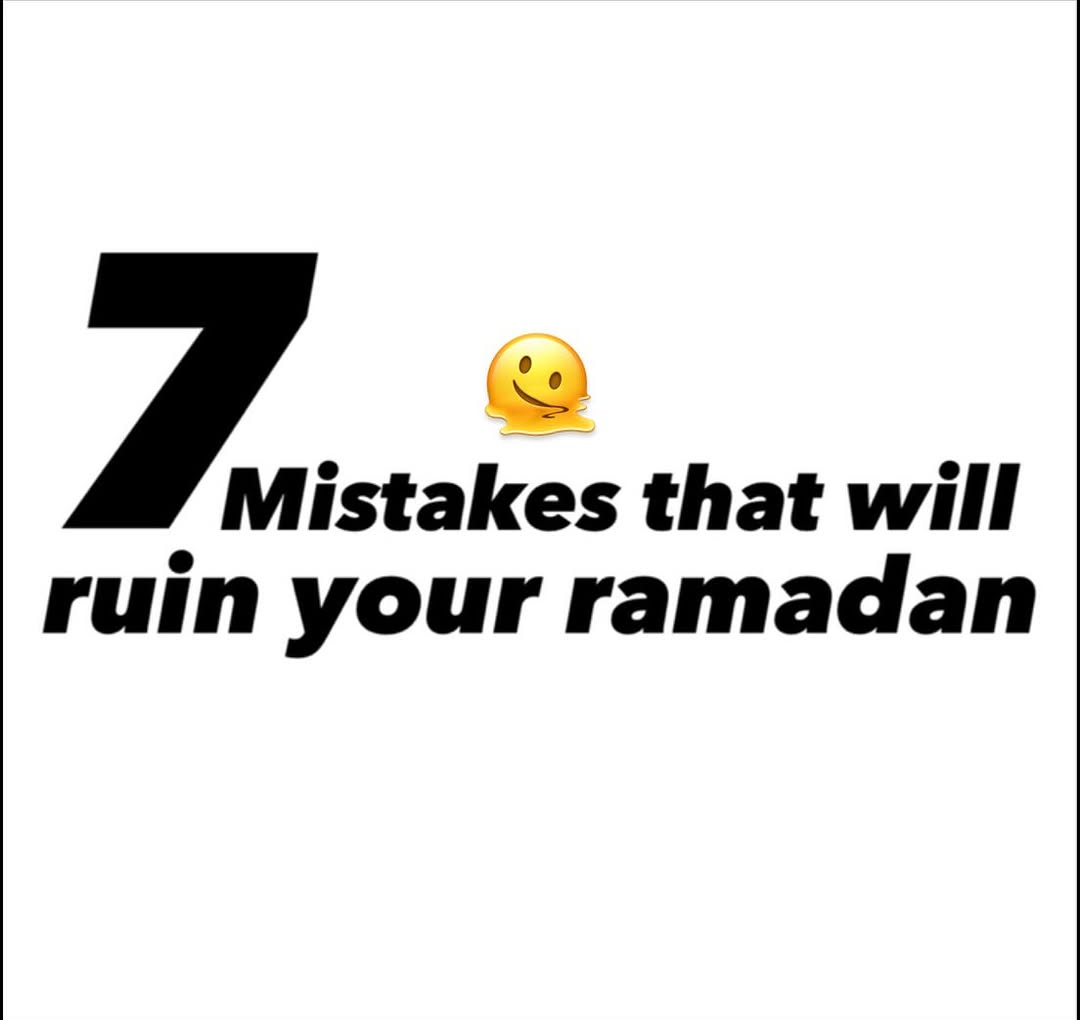 Mistakes that could Ruin your Ramadan...

THREAD